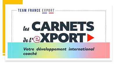Les Carnets de l’eXPORT de la Team France Export